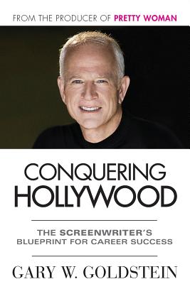 Conquering Hollywood: The Screenwriters Blueprint for Career Success